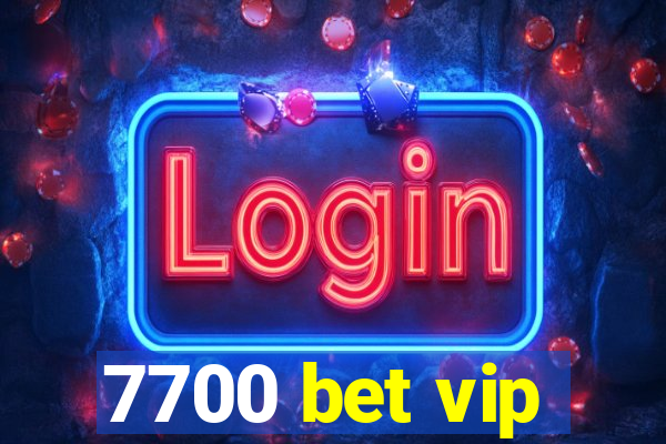 7700 bet vip
